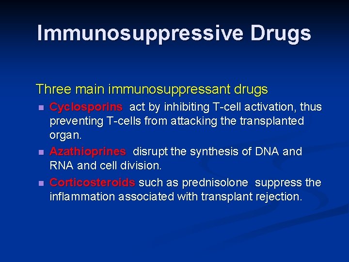 Immunosuppressive Drugs Three main immunosuppressant drugs n n n Cyclosporins act by inhibiting T-cell