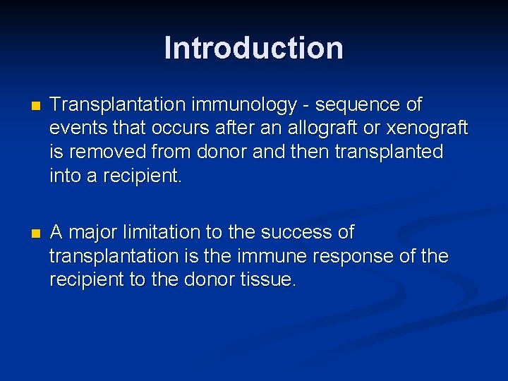 Introduction n Transplantation immunology - sequence of events that occurs after an allograft or