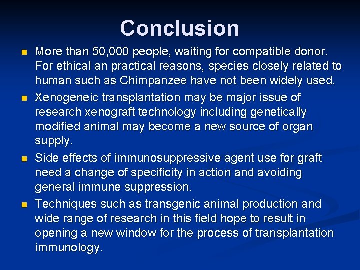 Conclusion n n More than 50, 000 people, waiting for compatible donor. For ethical