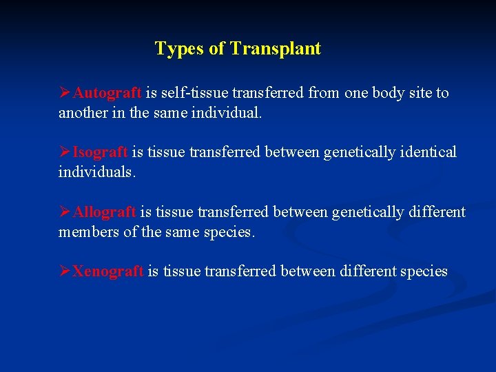 Types of Transplant ØAutograft is self-tissue transferred from one body site to another in