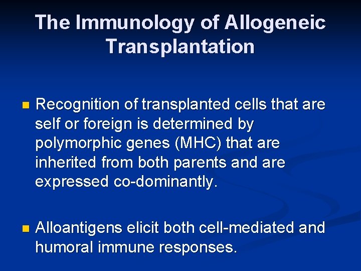 The Immunology of Allogeneic Transplantation n Recognition of transplanted cells that are self or