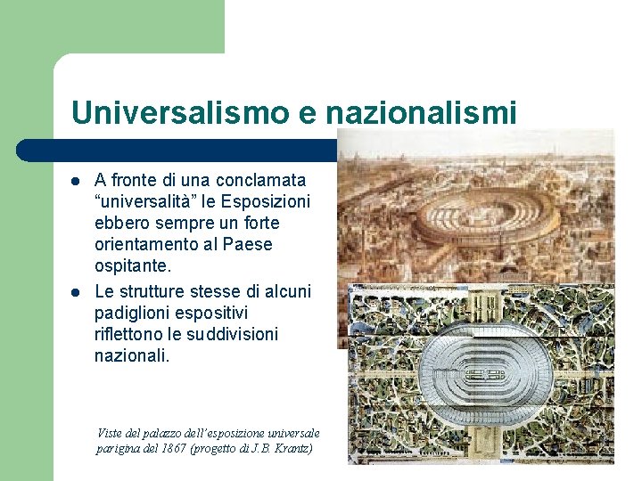 Universalismo e nazionalismi l l A fronte di una conclamata “universalità” le Esposizioni ebbero