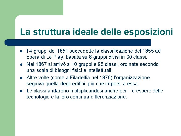 La struttura ideale delle esposizioni l l I 4 gruppi del 1851 succedette la