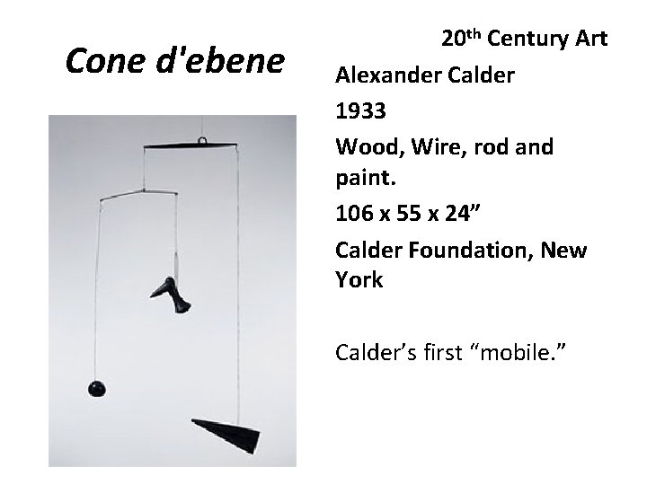 Cone d'ebene 20 th Century Art Alexander Calder 1933 Wood, Wire, rod and paint.