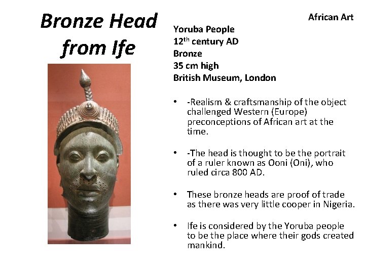 Bronze Head from Ife Yoruba People 12 th century AD Bronze 35 cm high