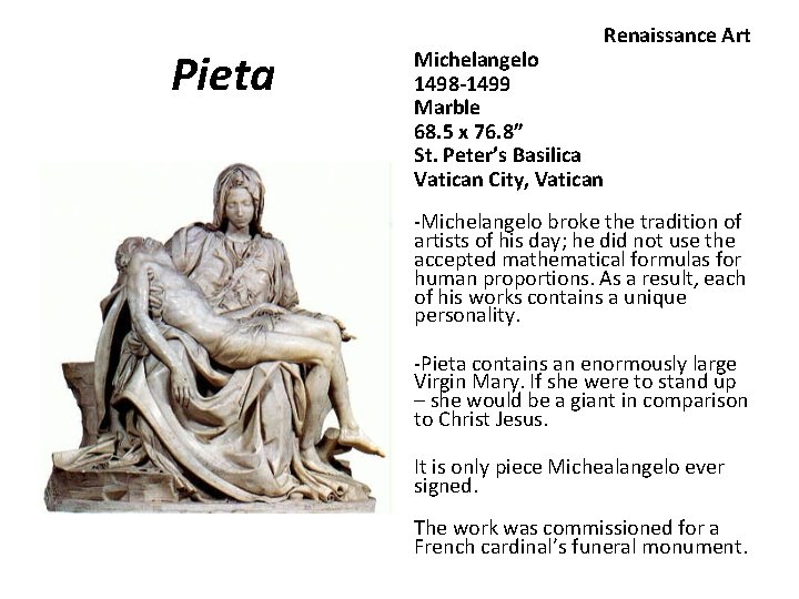 Pieta Michelangelo 1498 -1499 Marble 68. 5 x 76. 8” St. Peter’s Basilica Vatican