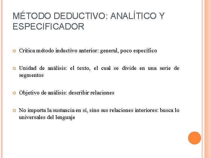 MÉTODO DEDUCTIVO: ANALÍTICO Y ESPECIFICADOR Critica método inductivo anterior: general, poco específico Unidad de
