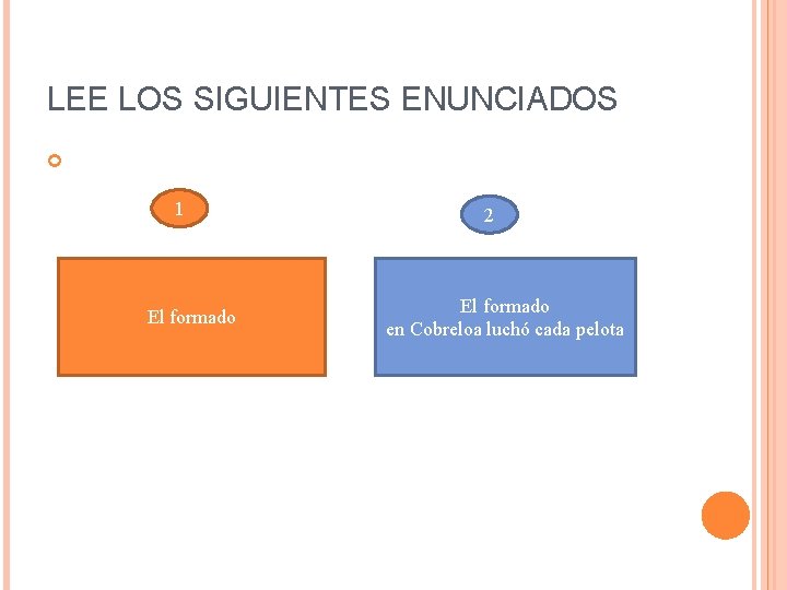 LEE LOS SIGUIENTES ENUNCIADOS 1 El formado 2 El formado en Cobreloa luchó cada