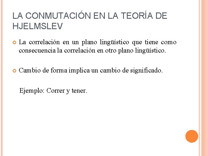 LA CONMUTACIÓN EN LA TEORÍA DE HJELMSLEV La correlación en un plano lingüístico que