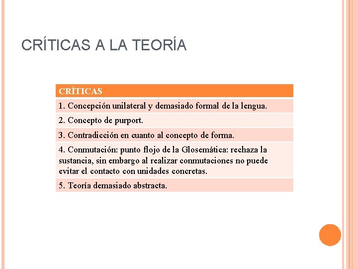 CRÍTICAS A LA TEORÍA CRÍTICAS 1. Concepción unilateral y demasiado formal de la lengua.