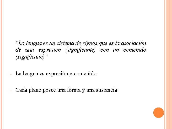 “La lengua es un sistema de signos que es la asociación de una expresión