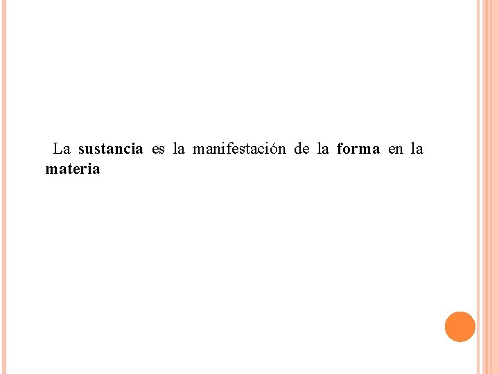  La sustancia es la manifestación de la forma en la materia 