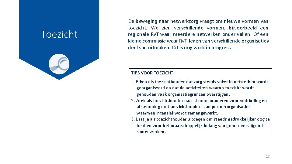 Toezicht De beweging naar netwerkzorg vraagt om nieuwe vormen van toezicht. We zien verschillende