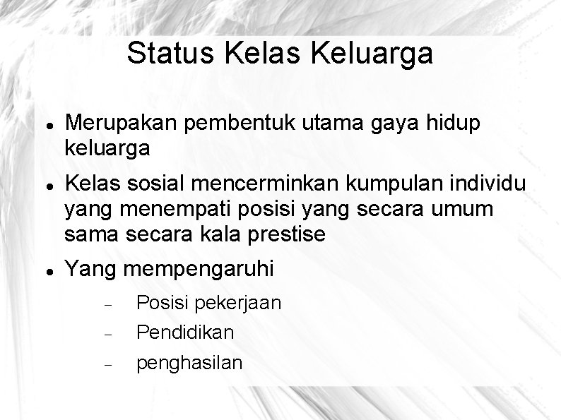 Status Kelas Keluarga Merupakan pembentuk utama gaya hidup keluarga Kelas sosial mencerminkan kumpulan individu