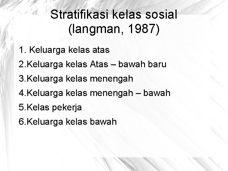 Stratifikasi kelas sosial (langman, 1987) 1. Keluarga kelas atas 2. Keluarga kelas Atas –