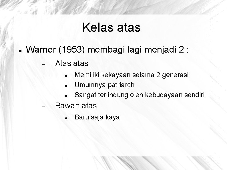 Kelas atas Warner (1953) membagi lagi menjadi 2 : Atas atas Memiliki kekayaan selama