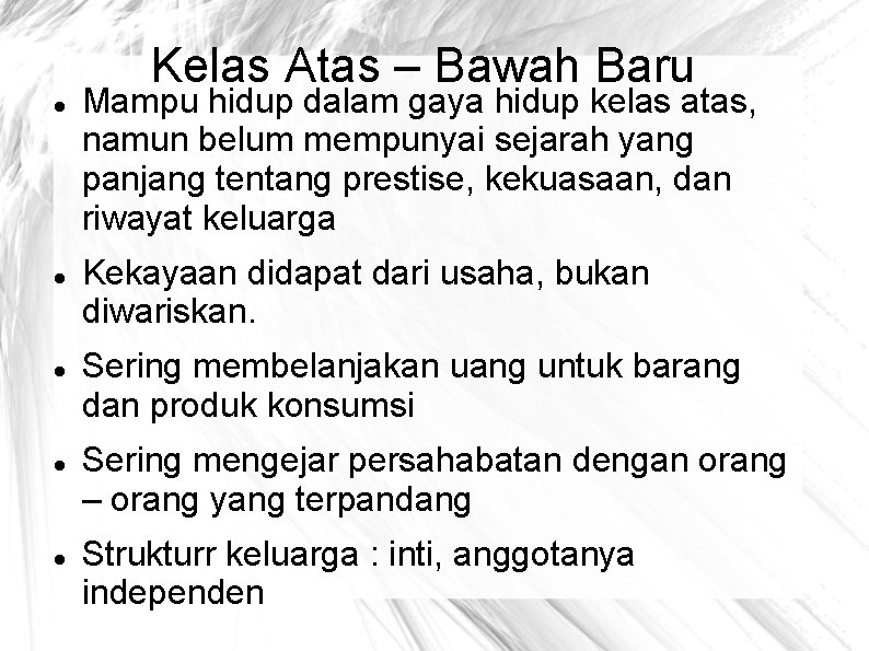 Kelas Atas – Bawah Baru Mampu hidup dalam gaya hidup kelas atas, namun belum