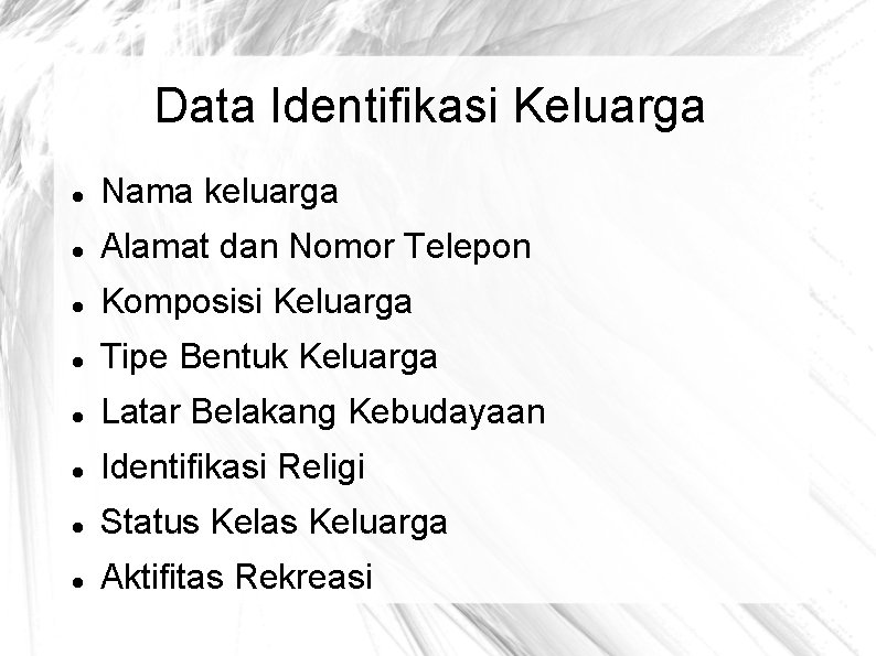 Data Identifikasi Keluarga Nama keluarga Alamat dan Nomor Telepon Komposisi Keluarga Tipe Bentuk Keluarga