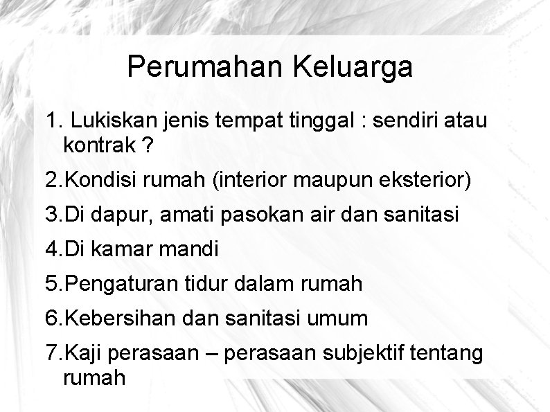 Perumahan Keluarga 1. Lukiskan jenis tempat tinggal : sendiri atau kontrak ? 2. Kondisi