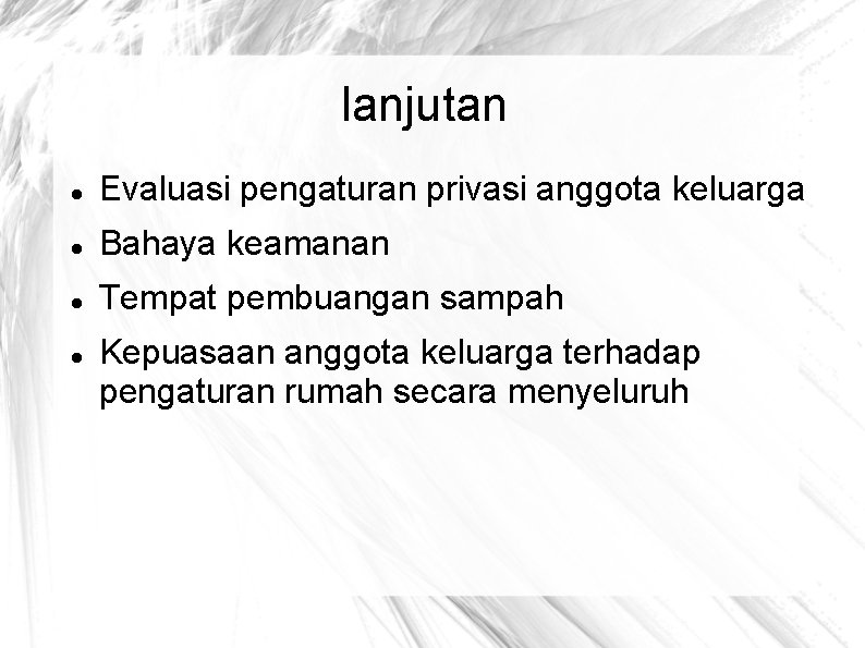 lanjutan Evaluasi pengaturan privasi anggota keluarga Bahaya keamanan Tempat pembuangan sampah Kepuasaan anggota keluarga