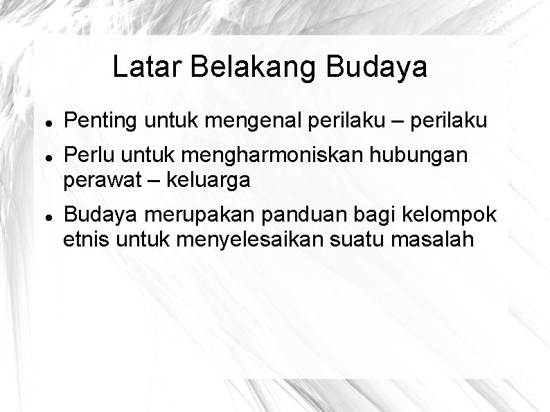 Latar Belakang Budaya Penting untuk mengenal perilaku – perilaku Perlu untuk mengharmoniskan hubungan perawat