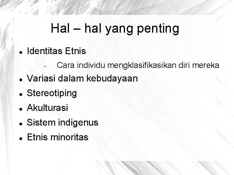 Hal – hal yang penting Identitas Etnis Cara individu mengklasifikasikan diri mereka Variasi dalam