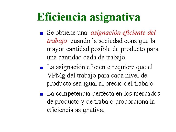 Eficiencia asignativa n n n Se obtiene una asignación eficiente del trabajo cuando la