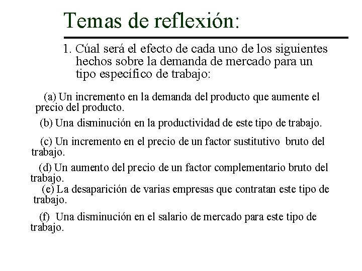 Temas de reflexión: 1. Cúal será el efecto de cada uno de los siguientes