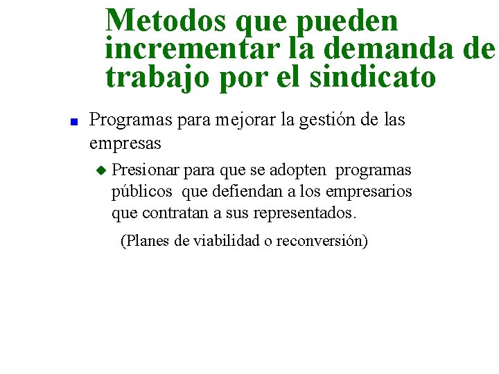 Metodos que pueden incrementar la demanda de trabajo por el sindicato n Programas para