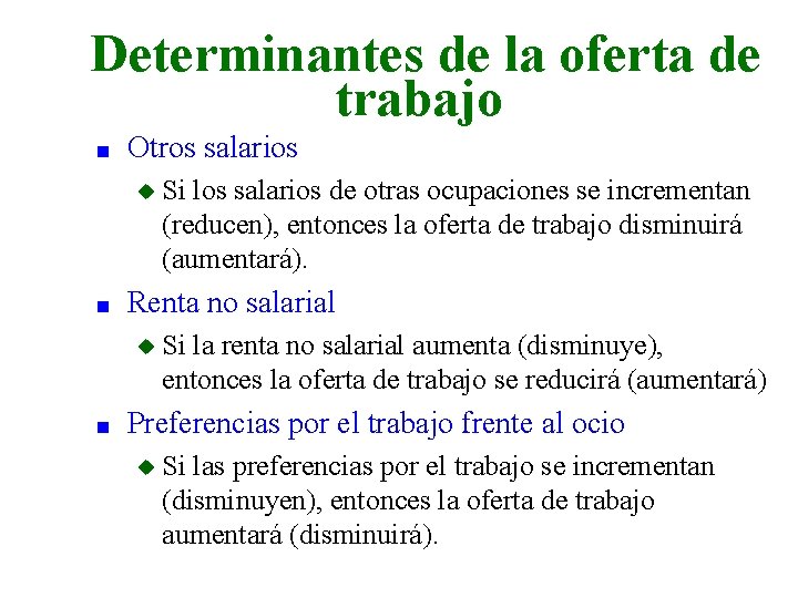 Determinantes de la oferta de trabajo n Otros salarios u n Renta no salarial