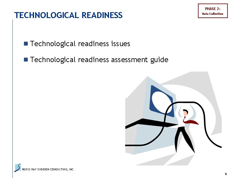 TECHNOLOGICAL READINESS PHASE 2: Data Collection n Technological readiness issues n Technological readiness assessment