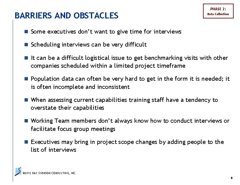 BARRIERS AND OBSTACLES PHASE 2: Data Collection n Some executives don’t want to give