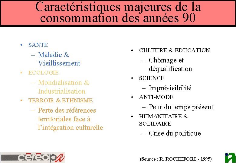 Caractéristiques majeures de la consommation des années 90 • SANTE – Maladie & Vieillissement