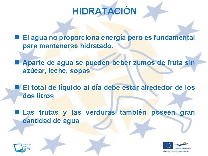 HIDRATACIÓN n El agua no proporciona energía pero es fundamental para mantenerse hidratado. n