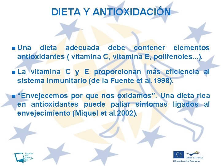 DIETA Y ANTIOXIDACIÓN n Una dieta adecuada debe contener elementos antioxidantes ( vitamina C,