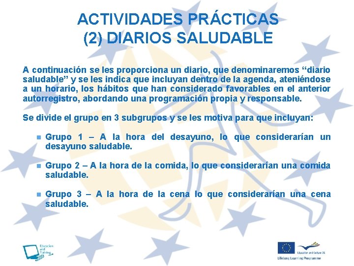 ACTIVIDADES PRÁCTICAS (2) DIARIOS SALUDABLE A continuación se les proporciona un diario, que denominaremos