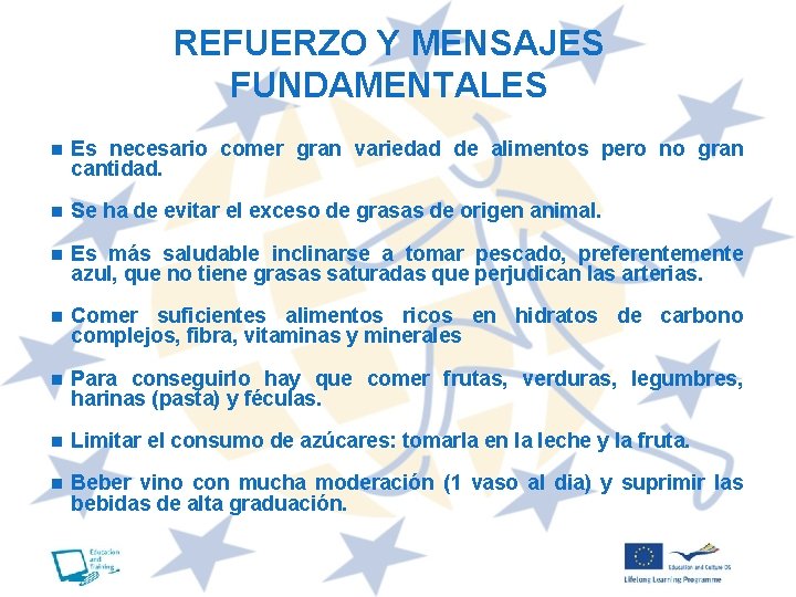 REFUERZO Y MENSAJES FUNDAMENTALES n Es necesario comer gran variedad de alimentos pero no