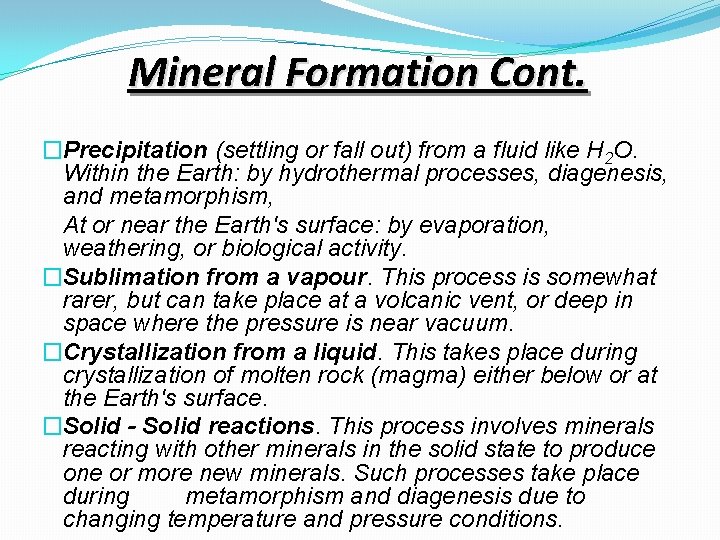 Mineral Formation Cont. �Precipitation (settling or fall out) from a fluid like H 2