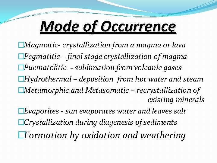 Mode of Occurrence �Magmatic- crystallization from a magma or lava �Pegmatitic – final stage