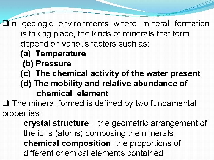 q. In geologic environments where mineral formation is taking place, the kinds of minerals