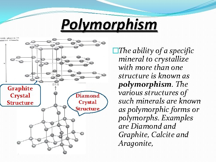 Polymorphism Graphite Crystal Structure Diamond Crystal Structure �The ability of a specific mineral to