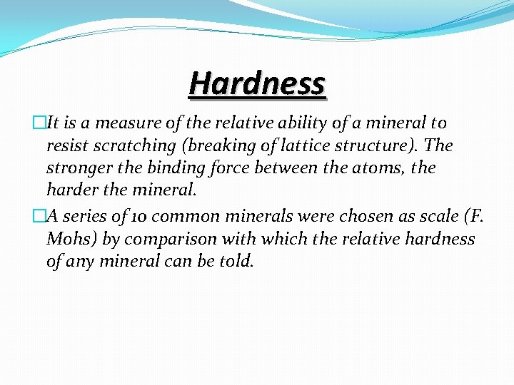 Hardness �It is a measure of the relative ability of a mineral to resist