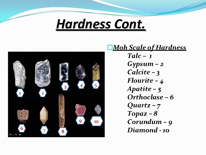 Hardness Cont. 3 1 6 4 5 9 10 2 7 8 �Moh Scale