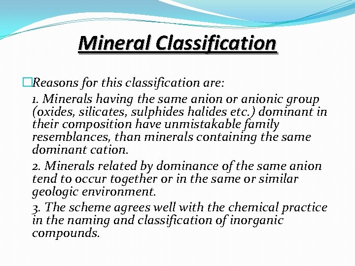 Mineral Classification �Reasons for this classification are: 1. Minerals having the same anion or