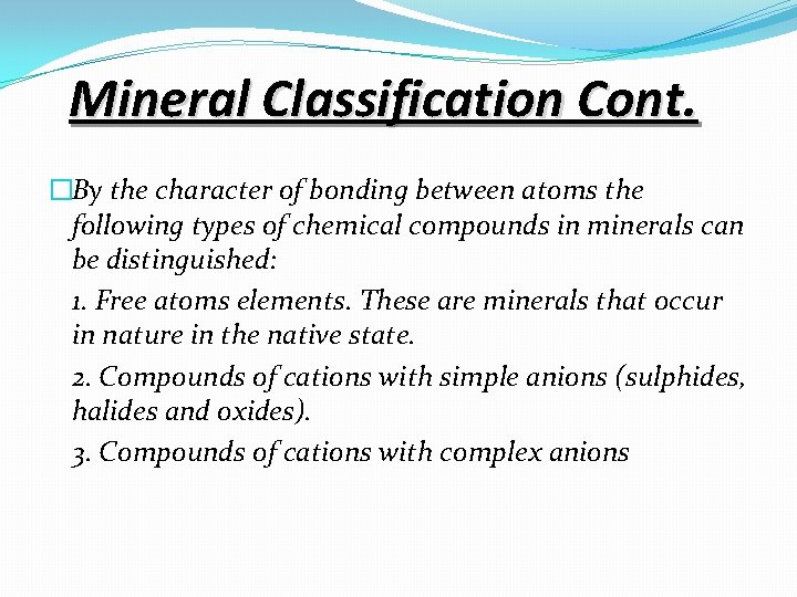 Mineral Classification Cont. �By the character of bonding between atoms the following types of