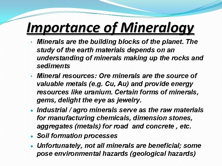 Importance of Mineralogy • • · · · Minerals are the building blocks of