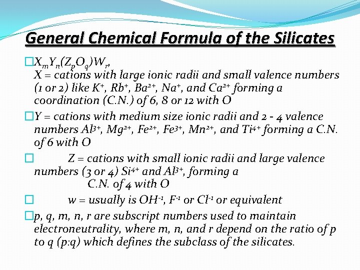 General Chemical Formula of the Silicates �Xm. Yn(Zp. Oq)Wr, X = cations with large