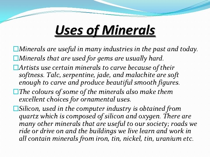Uses of Minerals �Minerals are useful in many industries in the past and today.