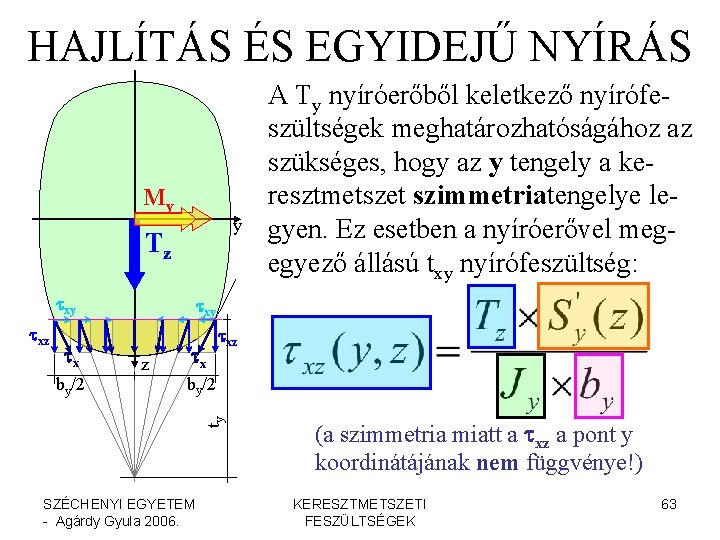 HAJLÍTÁS ÉS EGYIDEJŰ NYÍRÁS My y Tz txy txz tx txy z tx txz HAJLÍTÁS ÉS EGYIDEJŰ NYÍRÁS My y Tz txy txz tx txy z tx txz