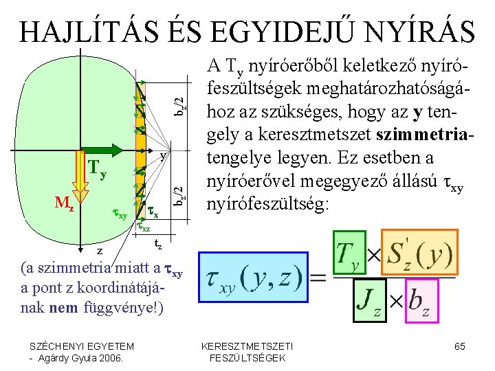 bz/2 HAJLÍTÁS ÉS EGYIDEJŰ NYÍRÁS Ty Mz txy z tx bz/2 y A Ty bz/2 HAJLÍTÁS ÉS EGYIDEJŰ NYÍRÁS Ty Mz txy z tx bz/2 y A Ty